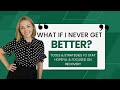 What if I never get better? (Tools & Strategies to stay hopeful & focused on recovery)