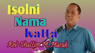 Isolni Nama Katta || Rev. Shallim M. Marak @dianzo30