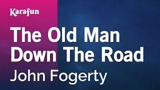 The Old Man Down the Road - John Fogerty | Karaoke Version | KaraFun