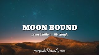 Prem Dhillon - Moon Bound(lyrics) - Latest punjabi songs 2021 - New punjabi songs 2021