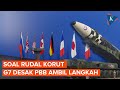 G7 Serukan Dewan Keamanan PBB Ambil Langkah atas Peluncuran Rudal Korea Utara