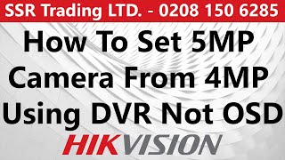How to set 5MP camera from 4MP using DVR not OSD Menu - Hikvision CCTV iDS AcuSense DVR Series 2021