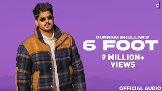 6 Foot (Full Audio) Gurnam Bhullar | Desi Crew | Kaptaan   |Punjabi Song