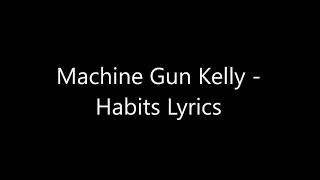 Machine gun kelly - habits (Lyrics)