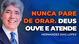 Hernandes Dias Lopes | DEUS OUVE E ATENDE AS SUAS ORAÇÕES