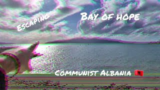 ESCAPING FROM COMMUNIST ALBANIA..History of Saranda bay escapes/Arratisjet ne komunizem! STORY