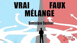 Vrai Faux Mélange - DOMINIQUE DUVIVIER