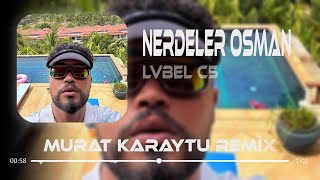 LVBEL C5 - Nerdeler Osman ( Murat Karaytu Remix ) | Sezen Aksu.