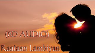 Raataan Lambiyan (8D AUDIO) | Shershaan | Only 8d Songs