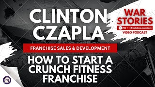 How to start a Crunch Fitness franchise w/ Clinton Czapla