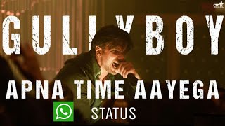 Apna Time Aayega Status | Gully Boy | Ranveer Singh & Alia Bhatt | Status For WhatsApp |