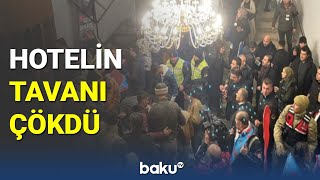 Türkiyədə hotelin tavanı çökdü - BAKU TV