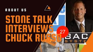 Stone Talk Interview - Owner of BACA Systems, Chuck Russo - BACA Robo SawJet