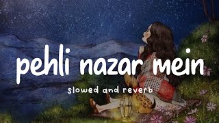 Pehli Nazar Mein ( Slowed And Reverb ) | Atif Aslam | Nexus Music
