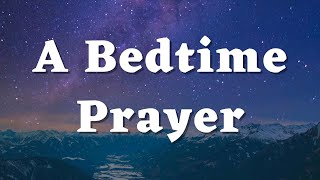 A Bedtime Prayer to Pray Before Sleep - Good Night Prayer before Bed - Evening Prayer - Prayers #594