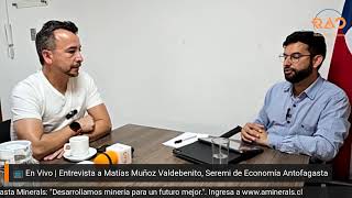 #EnVivo | Entrevista a Matías Muñoz Valdebenito, Seremi de Economía #Antofagasta