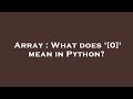 Array : What does '[0]' mean in Python?