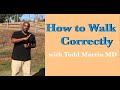 How to Walk Correctly with Todd Martin MD