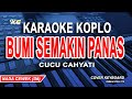 Bumi Semakin Panas Karaoke Dangdut Koplo - Cucu Cahyati (Nada Wanita)