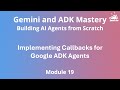 Module 19 - Understanding Callbacks in Google ADK