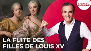 Franck Ferrand raconte : La fuite des filles de Louis XV (récit intégral)