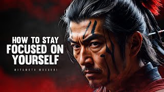 How To Stay Focused on Yourself - Miyamoto Musashi