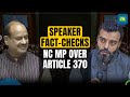 National Conference MP Aga Ruhullah Schooled by Speaker for Giving Wrong Facts About Article 370