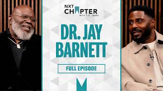 Dr. Jay Barnett on Men’s Mental Health, Suicide & Healing Trauma | NXT Chapter with T.D. Jakes