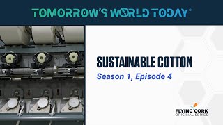 Sustainable Cotton, Tomorrow's World Today, S1E4