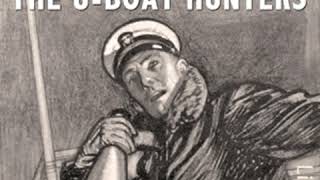 The U-boat Hunters by James Brendan CONNOLLY read by William Tomcho | Full Audio Book