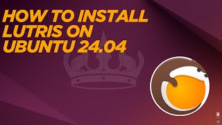 How to Install Lutris on Ubuntu 24.04 LTS