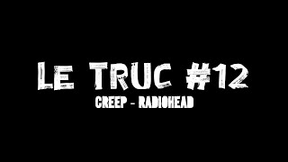 TRUC 12 - Creep - Radiohead