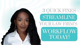 3 Quick Fixes to Streamline Your Law Firm’s Workflow Today!