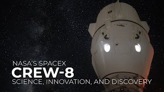 NASA's SpaceX Crew-8: Science, Innovation, and Discovery