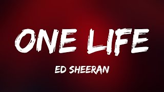 Ed Sheeran -One Life (Official Lyrics Video)