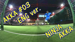 Eng ver. / / AKKA #03 // NINJA AKKA (SkillTwins) // HOW TO STREETSOCCER