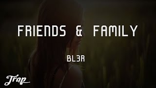 BL3R - Friends \u0026 Family