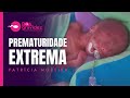 PREMATURIDADE EXTREMA | Causas, sintomas de parto prematuro