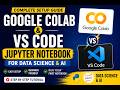 How to Setup Google Colab & VS Code Jupyter Notebook for Data Science and AI | Beginner Tutorial