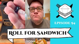 Roll for Sandwich EP 94 - 11/28/22