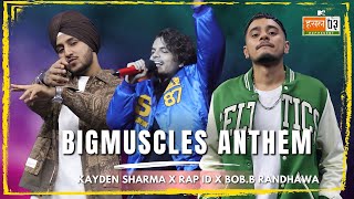 BigMuscles Anthem | Kayden Sharma, Rap ID, Bob.B Randhawa | MTV Hustle 03 REPRESENT