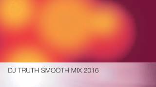 DJ TRUTH - SMOOTH MIX 2016