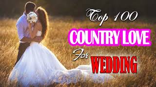 Top 100 Country Love Songs For Wedding All Time   Nonstop Best Romantic Country Wedding Songs