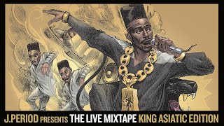 J.PERIOD Presents The Live Mixtape: King Asiatic Edition