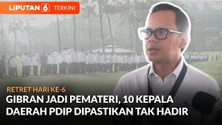 Wapres Gibran Jadi Pemateri Retret Hari Ke-6, 10 Kepala Daerah PDIP Dipastikan Tak Hadir | Liputan 6