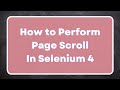 How to Perform Page Scroll in Selenium 4? | Actions Class Scroll Methods | Chromium Browsers