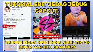 TUTORIAL EDIT JEDAG JEDUG CAPCUT TREND PESONA DIRI SENDIRI DJ GW MAH GITU ORANG NYA VIRAL TIKTOK