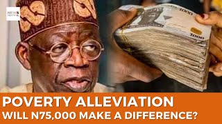 Can N75,000 Cash Transfers Transform the Lives of 20M Nigerians in the Poverty Alleviation Agenda?