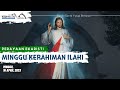 PERAYAAN EKARISTI MINGGU KERAHIMAN ILAHI | MINGGU, 16 APRIL 2023 | Pukul 08.30 WIB