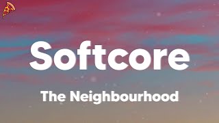 The Neighbourhood - Softcore (lyrics)